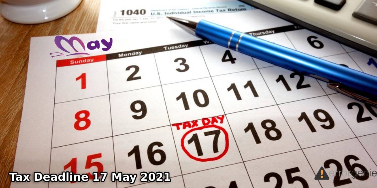 IRS Tax Day Extended This Year - Treasury Extends Deadline 17 May 2021