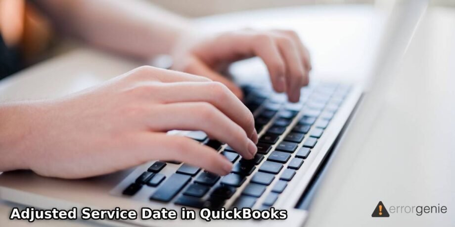 What Is Adjusted Service Date In Quickbooks