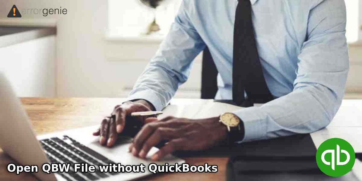 How to Open QBW File without QuickBooks Desktop?