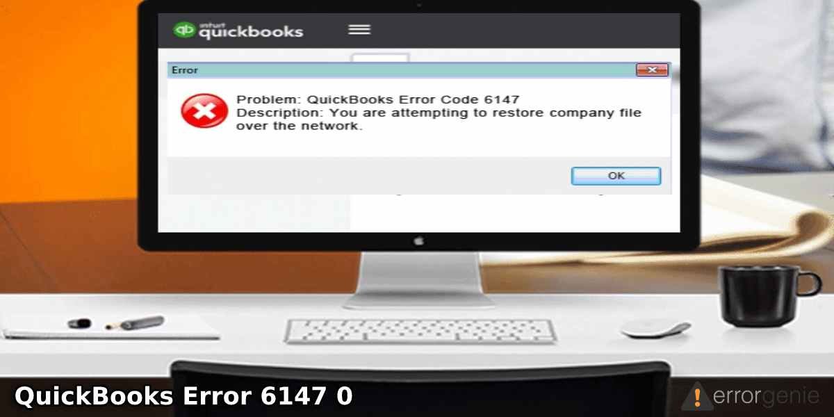 Resolve QuickBooks Error 6147 0 using Easy Troubleshooting Methods