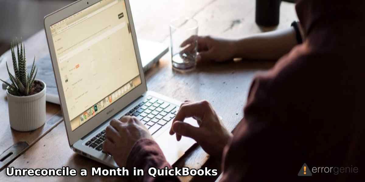 How Do I Unreconcile a Month in QuickBooks Online & Desktop