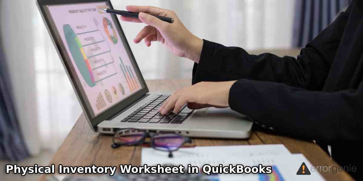 How to Use Physical Inventory Worksheet in QuickBooks Desktop & POS?