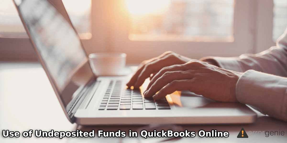 Use of Undeposited Funds in QuickBooks Online