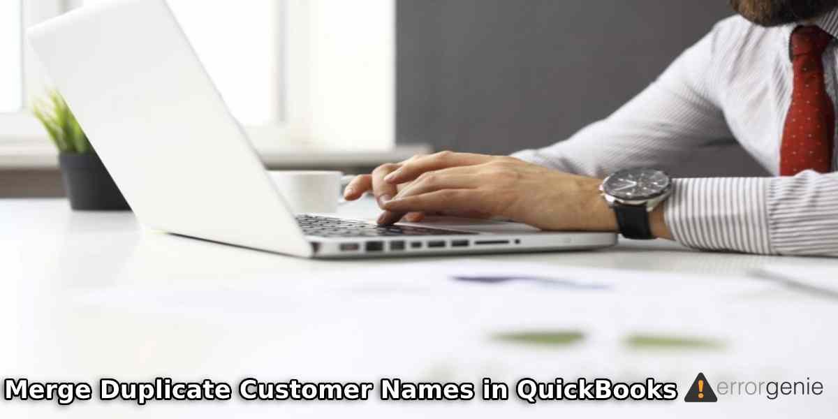 Merge Duplicate Customer Names in QuickBooks