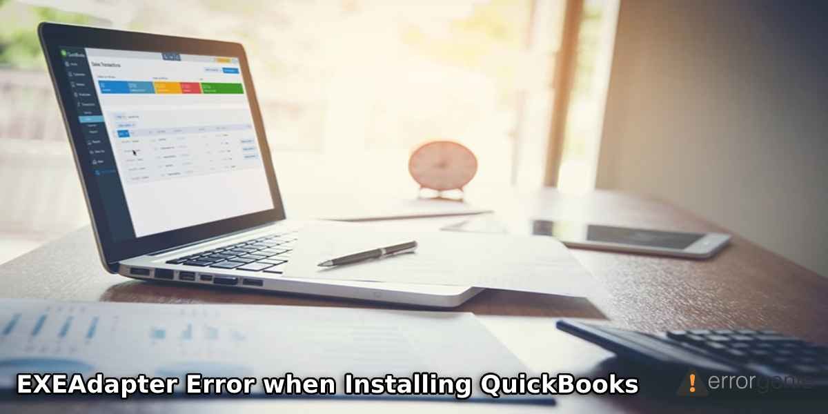 EXEAdapter Error when Installing QuickBooks