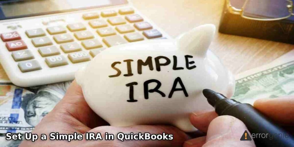 How to Set Up a Simple IRA in QuickBooks Desktop?