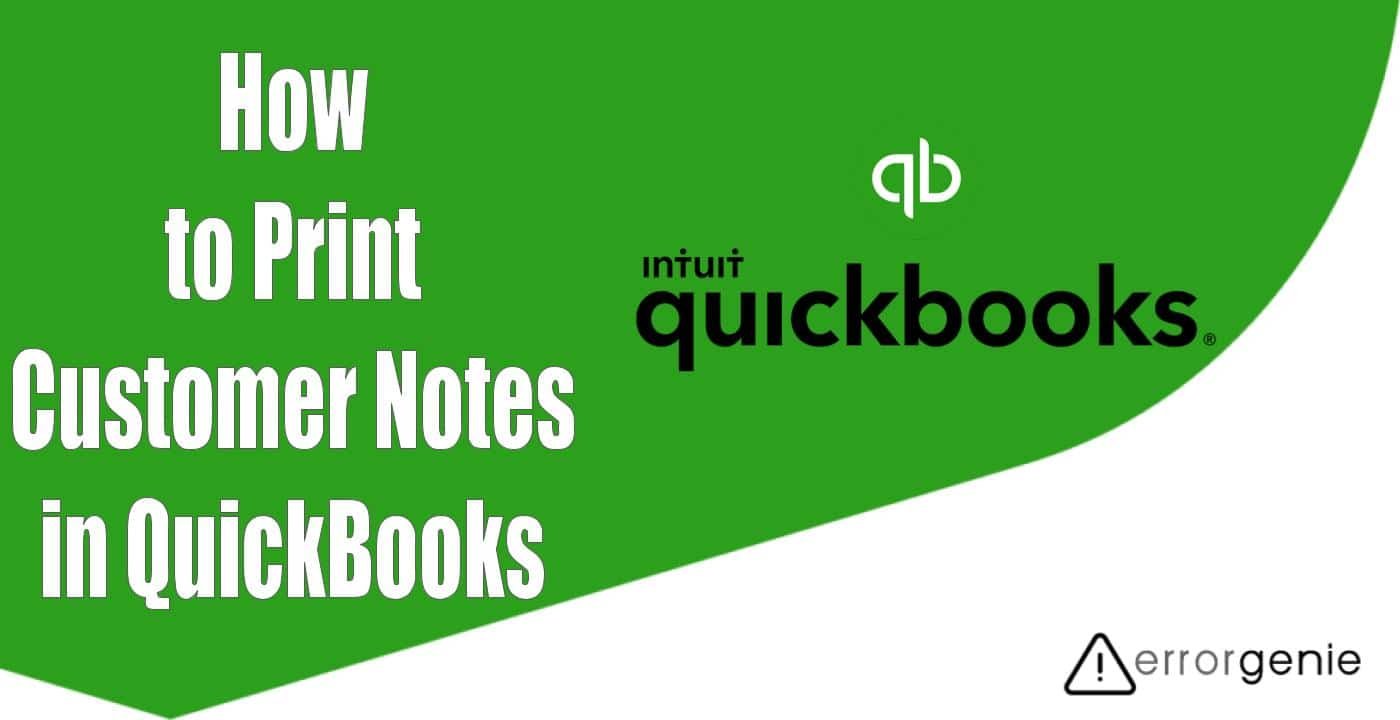 Errorgenie-How to Print Customer Notes in Quickbooks
