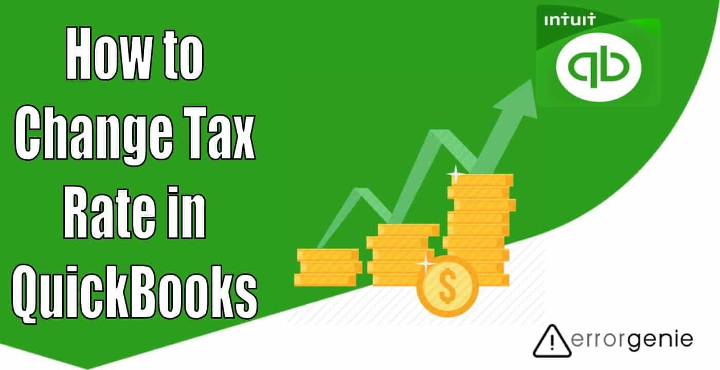 How to Change Tax Rate in QuickBooks Online, Desktop, & Mobile App?